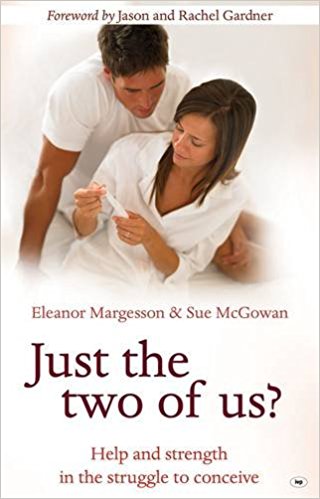 Just the Two of Us?: Help And Strength In The Struggle to Conceive PB - Eleanor Margesson & Sue McGowan